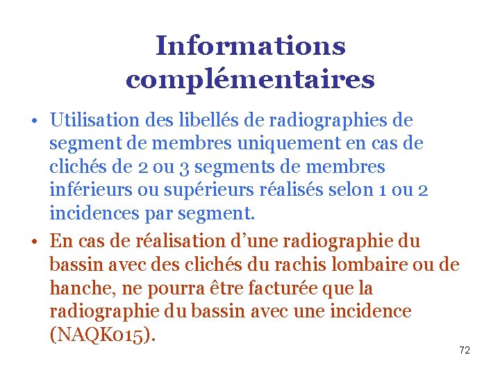 Informations complémentaires • Utilisation des libellés de radiographies de segment de membres uniquement en