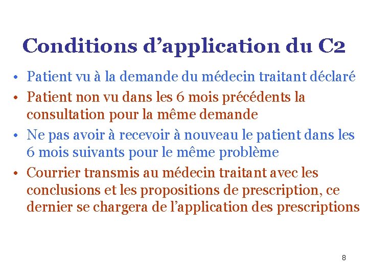 Conditions d’application du C 2 • Patient vu à la demande du médecin traitant