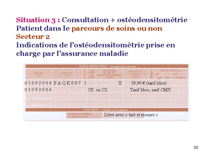 Situation 3 : Consultation + ostéodensitométrie Patient dans le parcours de soins ou non