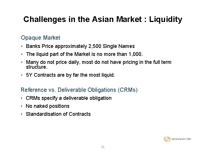 Challenges in the Asian Market : Liquidity Opaque Market • Banks Price approximately 2,