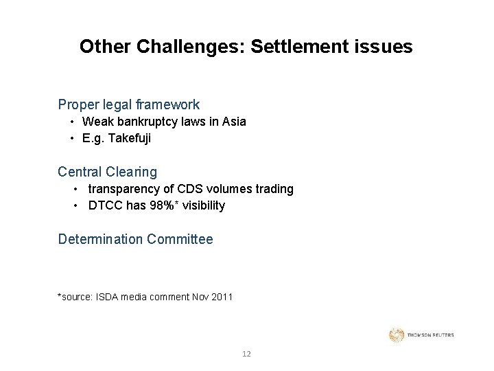 Other Challenges: Settlement issues Proper legal framework • Weak bankruptcy laws in Asia •