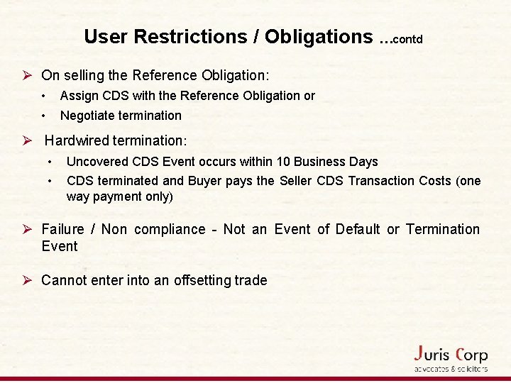 User Restrictions / Obligations …contd Ø On selling the Reference Obligation: • • Assign