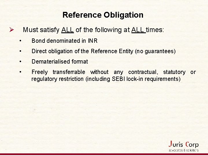 Reference Obligation Ø Must satisfy ALL of the following at ALL times: • Bond