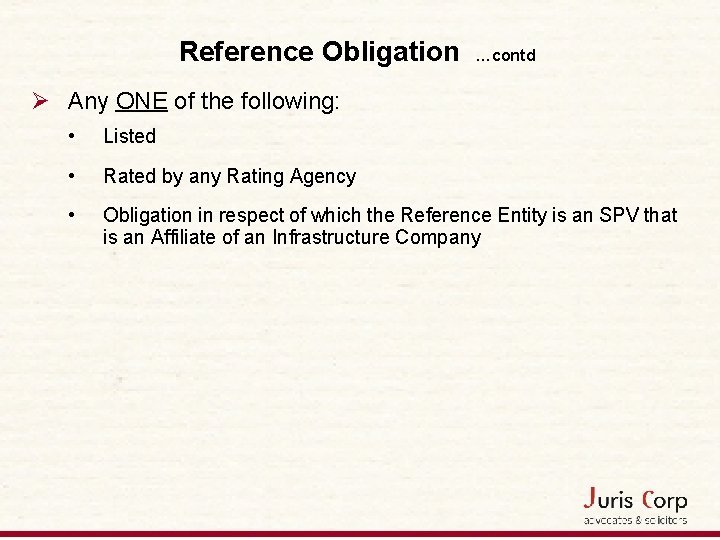 Reference Obligation …contd Ø Any ONE of the following: • Listed • Rated by