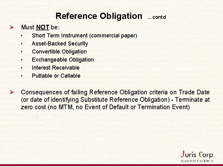 Reference Obligation …contd Ø Must NOT be: • • • Short Term Instrument (commercial