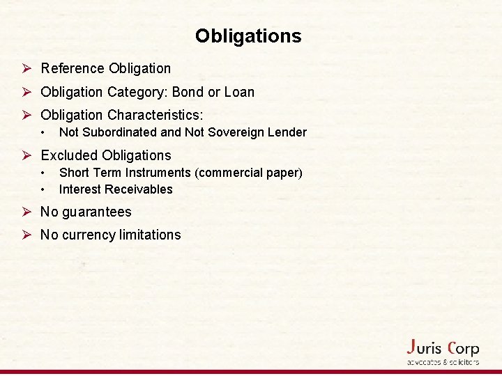 Obligations Ø Reference Obligation Ø Obligation Category: Bond or Loan Ø Obligation Characteristics: •