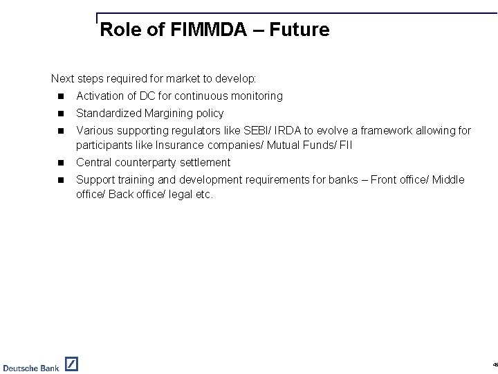 Role of FIMMDA – Future Next steps required for market to develop: n Activation
