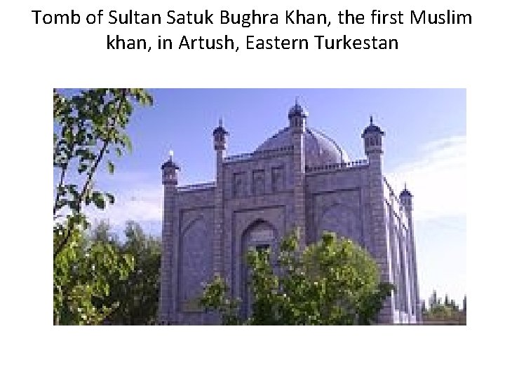 Tomb of Sultan Satuk Bughra Khan, the first Muslim khan, in Artush, Eastern Turkestan