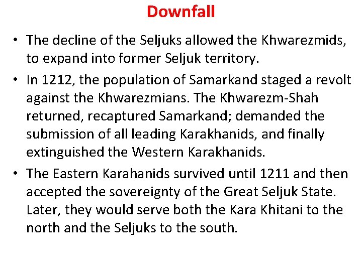 Downfall • The decline of the Seljuks allowed the Khwarezmids, to expand into former