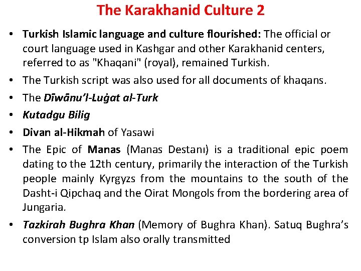 The Karakhanid Culture 2 • Turkish Islamic language and culture flourished: The official or