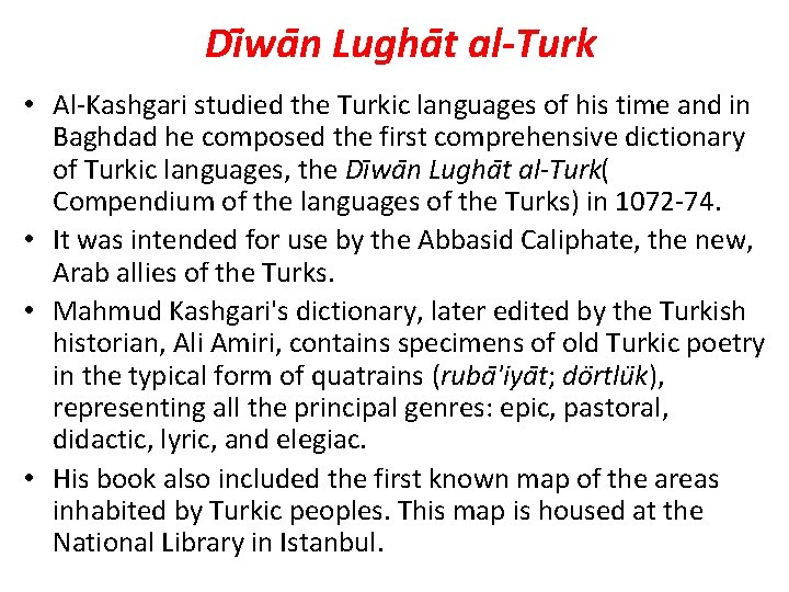 Di wa n Lugha t al Turk • Al-Kashgari studied the Turkic languages of