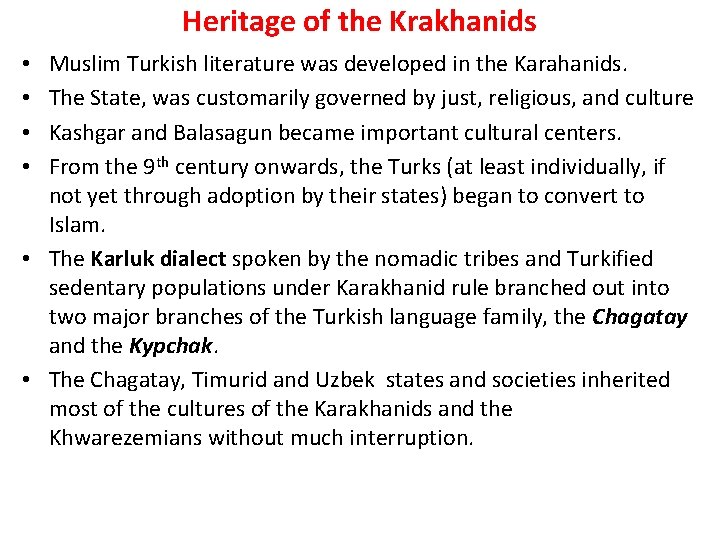 Heritage of the Krakhanids Muslim Turkish literature was developed in the Karahanids. The State,