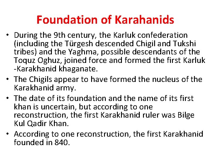 Foundation of Karahanids • During the 9 th century, the Karluk confederation (including the