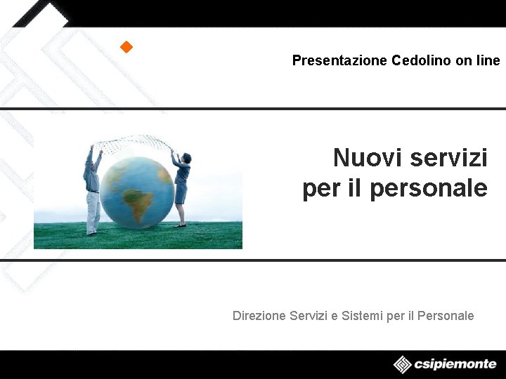 u Presentazione Cedolino on line Nuovi servizi per il personale Direzione Servizi e Sistemi