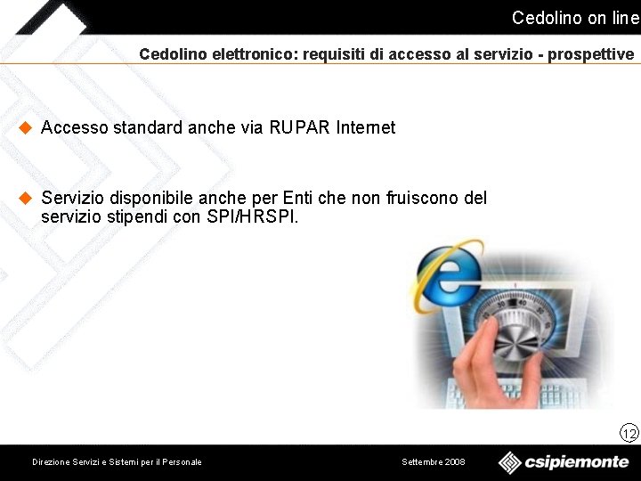 Cedolino on line Cedolino elettronico: requisiti di accesso al servizio - prospettive u Accesso