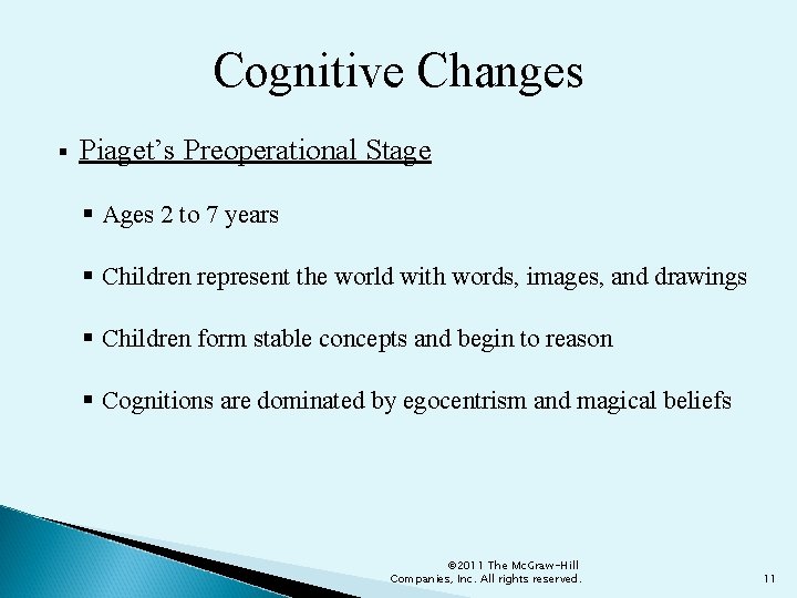 Cognitive Changes § Piaget’s Preoperational Stage § Ages 2 to 7 years § Children