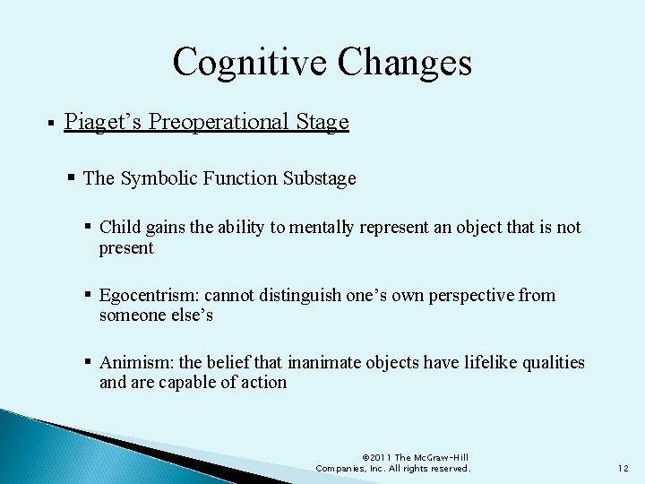 Cognitive Changes § Piaget’s Preoperational Stage § The Symbolic Function Substage § Child gains