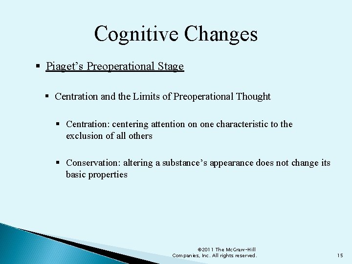 Cognitive Changes § Piaget’s Preoperational Stage § Centration and the Limits of Preoperational Thought