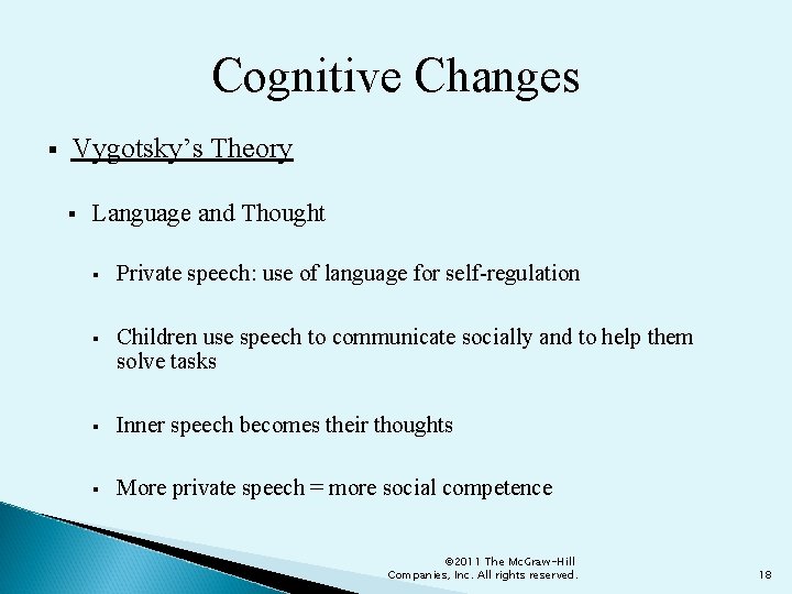 Cognitive Changes § Vygotsky’s Theory § Language and Thought § Private speech: use of