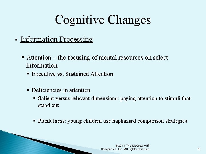 Cognitive Changes § Information Processing § Attention – the focusing of mental resources on
