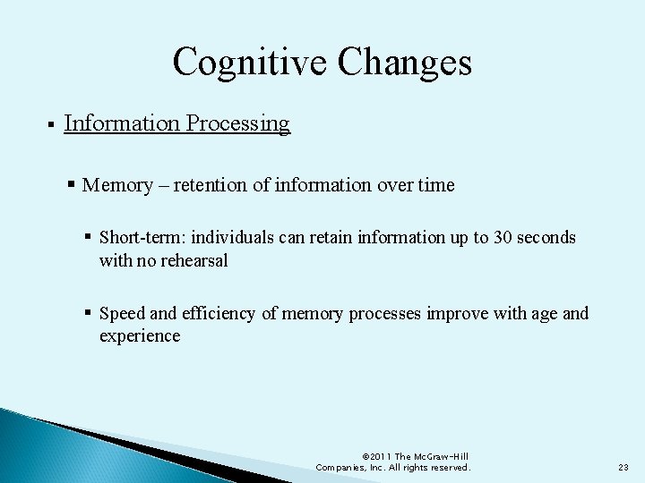 Cognitive Changes § Information Processing § Memory – retention of information over time §