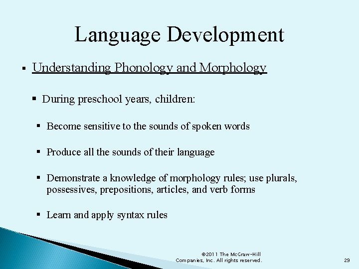 Language Development § Understanding Phonology and Morphology § During preschool years, children: § Become