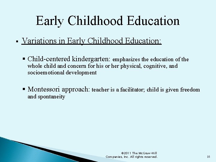 Early Childhood Education § Variations in Early Childhood Education: § Child-centered kindergarten: emphasizes the