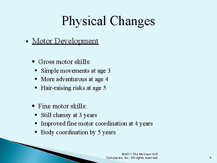 Physical Changes § Motor Development § Gross motor skills: § Simple movements at age