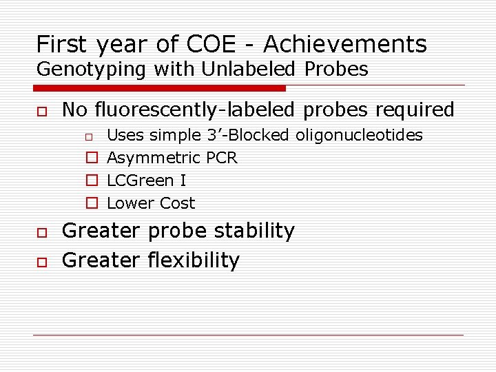 First year of COE - Achievements Genotyping with Unlabeled Probes o No fluorescently-labeled probes