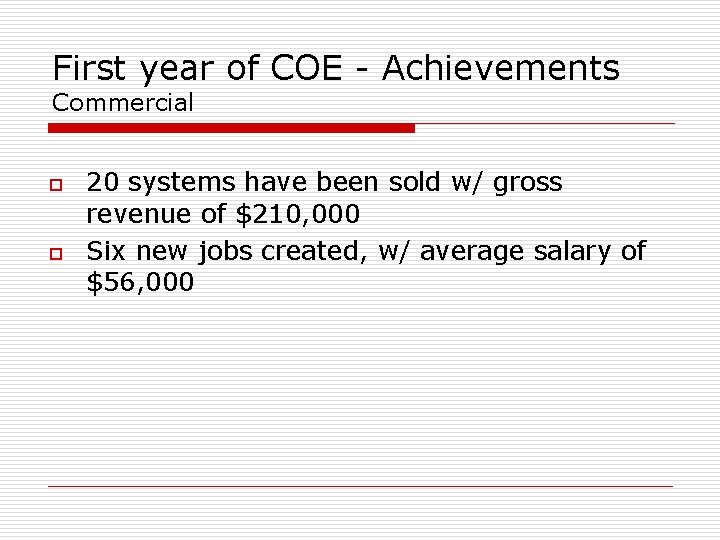 First year of COE - Achievements Commercial o o 20 systems have been sold