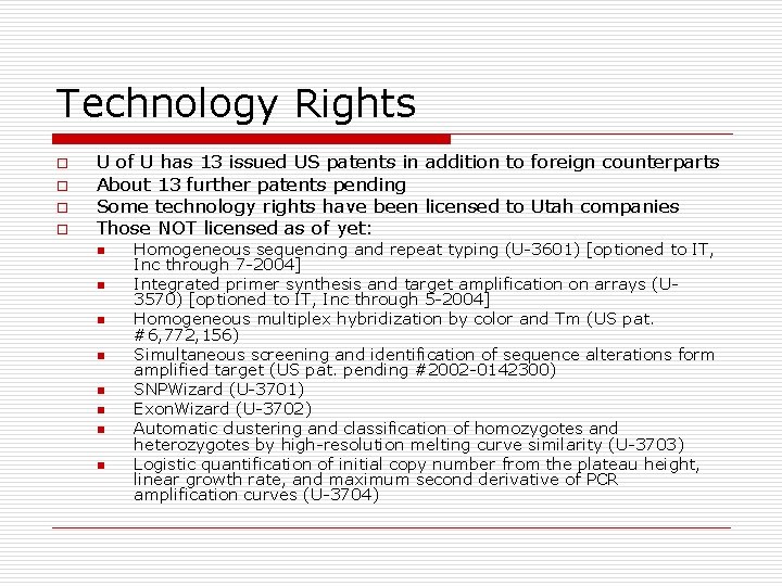 Technology Rights o o U of U has 13 issued US patents in addition