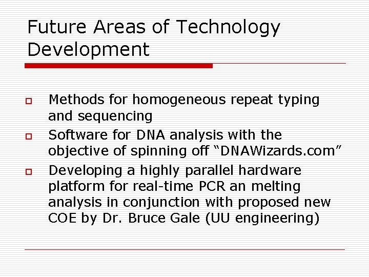 Future Areas of Technology Development o o o Methods for homogeneous repeat typing and