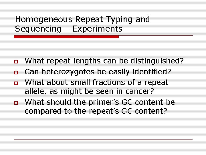 Homogeneous Repeat Typing and Sequencing – Experiments o o What repeat lengths can be