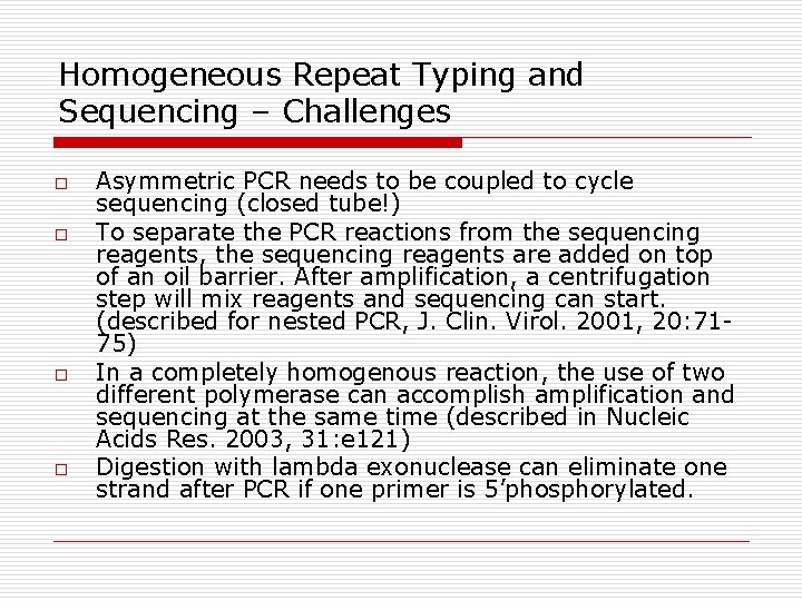 Homogeneous Repeat Typing and Sequencing – Challenges o o Asymmetric PCR needs to be