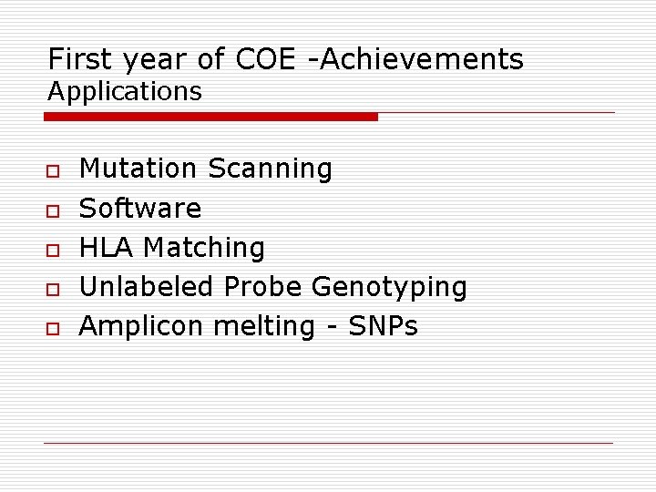 First year of COE -Achievements Applications o o o Mutation Scanning Software HLA Matching
