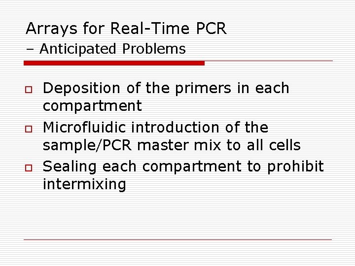 Arrays for Real-Time PCR – Anticipated Problems o o o Deposition of the primers