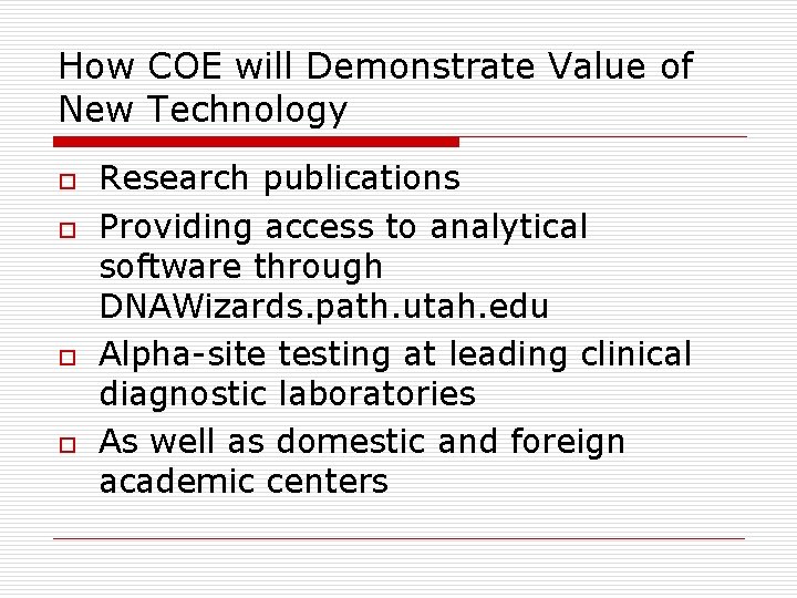 How COE will Demonstrate Value of New Technology o o Research publications Providing access