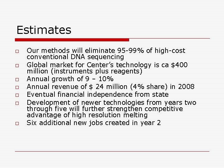 Estimates o o o o Our methods will eliminate 95 -99% of high-cost conventional