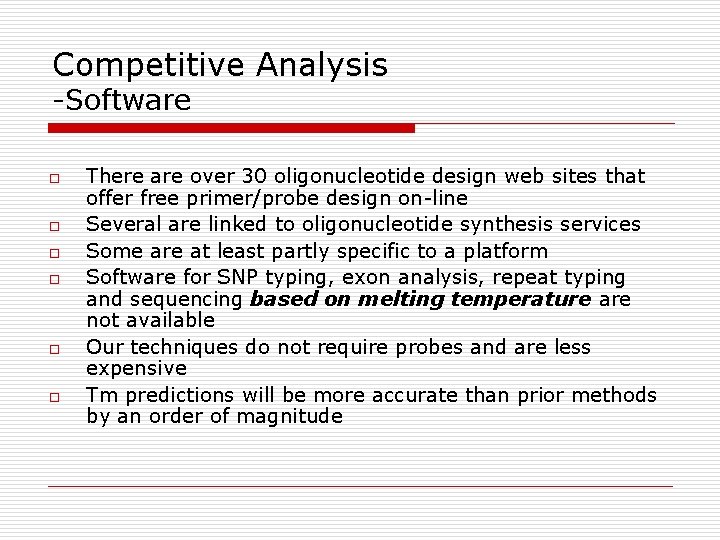 Competitive Analysis -Software o o o There are over 30 oligonucleotide design web sites