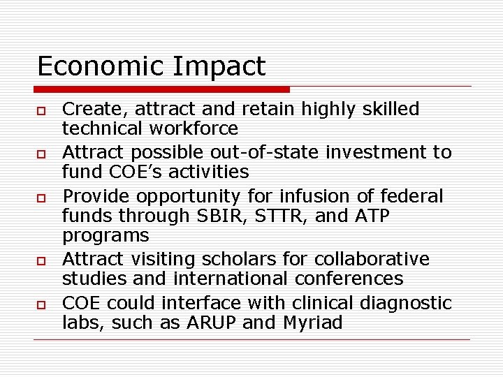 Economic Impact o o o Create, attract and retain highly skilled technical workforce Attract