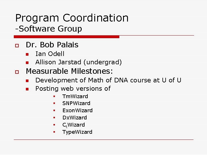 Program Coordination -Software Group o Dr. Bob Palais n n o Ian Odell Allison