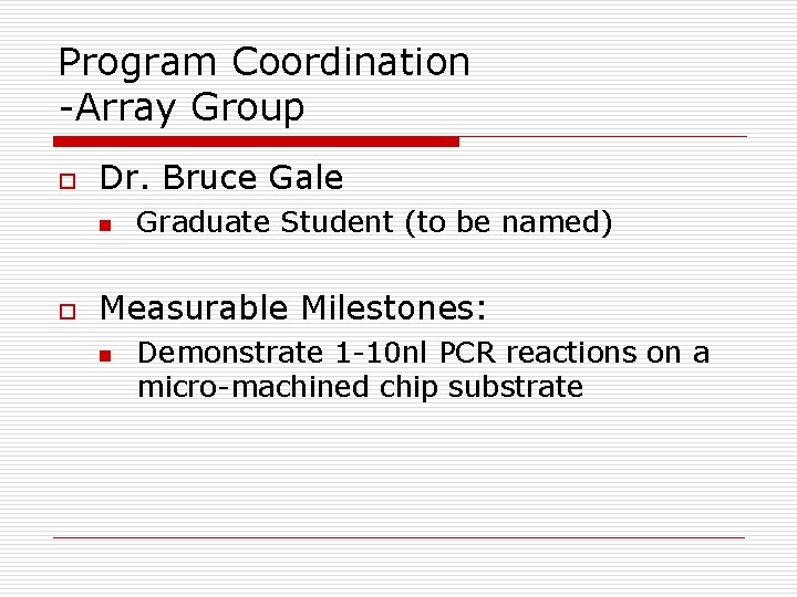 Program Coordination -Array Group o Dr. Bruce Gale n o Graduate Student (to be