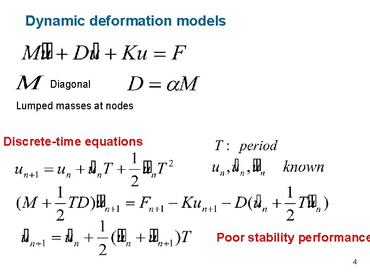 Dynamic deformation models A review of the last lecture Diagonal Lumped masses at nodes