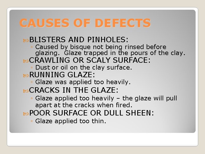 CAUSES OF DEFECTS BLISTERS AND PINHOLES: ◦ Caused by bisque not being rinsed before