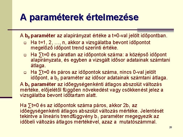 A paraméterek értelmezése A b 0 paraméter az alapirányzat értéke a t=0 -val jelölt