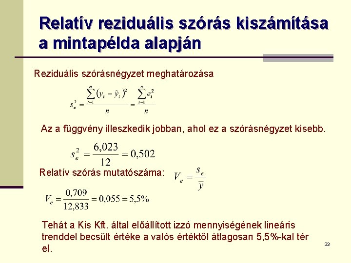 Relatív reziduális szórás kiszámítása a mintapélda alapján Reziduális szórásnégyzet meghatározása Az a függvény illeszkedik