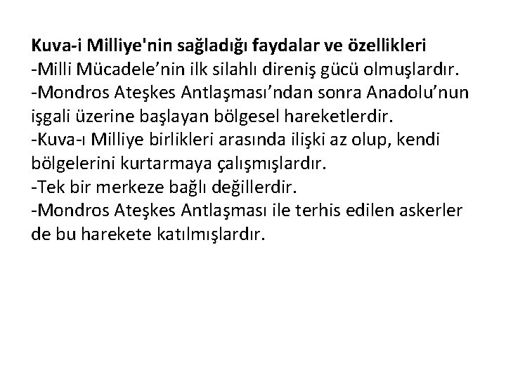 Kuva-i Milliye'nin sağladığı faydalar ve özellikleri -Milli Mücadele’nin ilk silahlı direniş gücü olmuşlardır. -Mondros