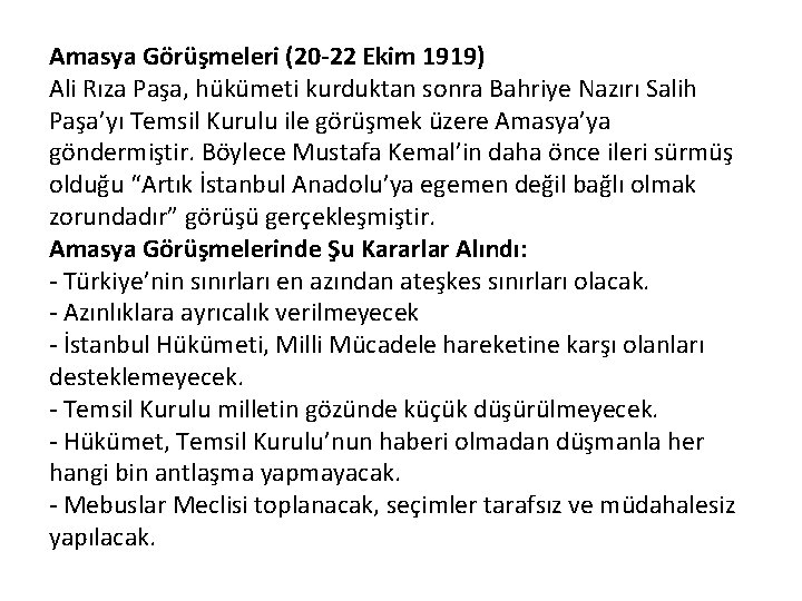 Amasya Görüşmeleri (20 -22 Ekim 1919) Ali Rıza Paşa, hükümeti kurduktan sonra Bahriye Nazırı