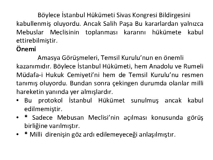 Böylece İstanbul Hükümeti Sivas Kongresi Bildirgesini kabullenmiş oluyordu. Ancak Salih Paşa Bu kararlardan yalnızca