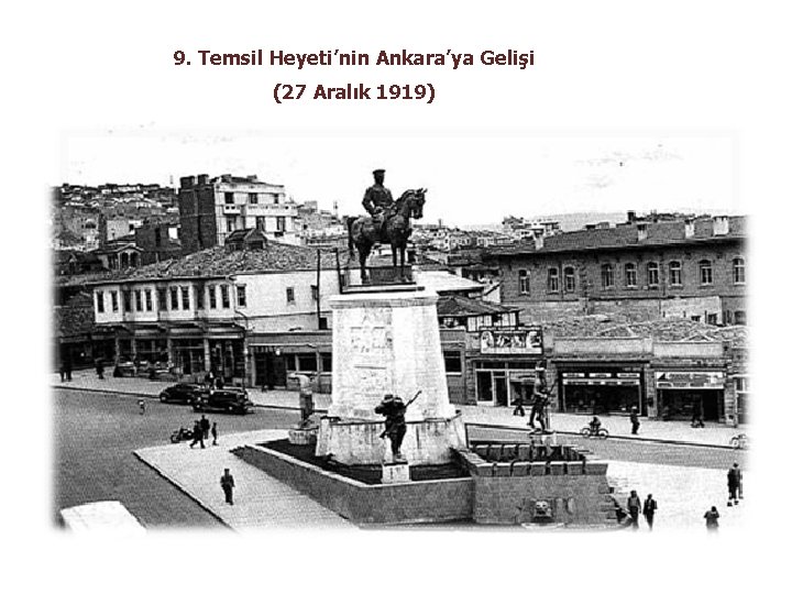 9. Temsil Heyeti’nin Ankara’ya Gelişi (27 Aralık 1919) 